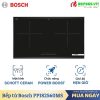 Bếp từ Bosch PPI82560MS 1 Bếp từ Bosch PPI82560MS