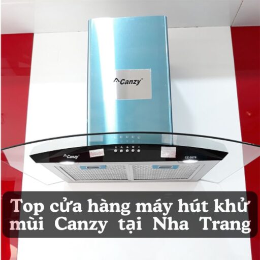 Top 7 cửa hàng máy hút khử mùi Canzy tại Nha Trang