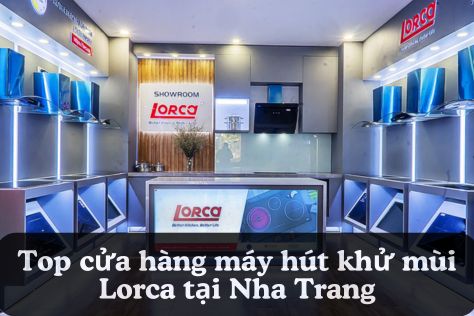 Top 7 cửa hàng máy hút khử mùi Lorca tại Nha Trang