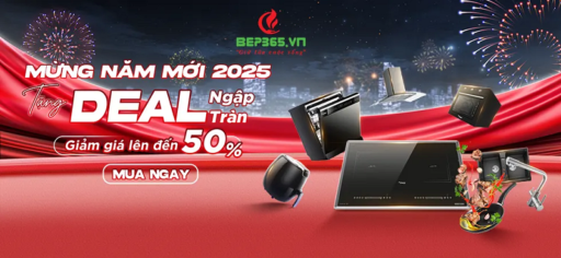 Mừng năm mới 2025 - Nhận Deal lớn: Giảm ngay 50% tại Bếp 365!