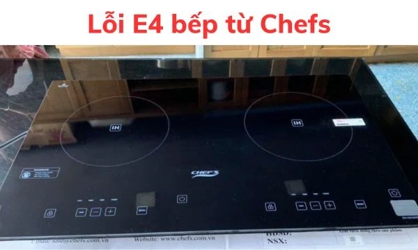 Bếp từ Chefs báo lỗi e4