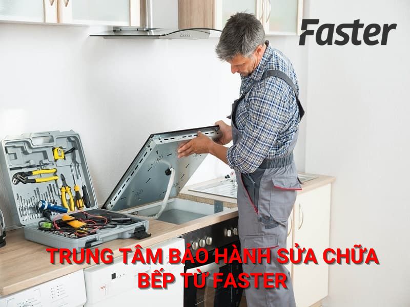 Trung tâm bảo hành bếp từ Faster 3 Trung tâm bảo hành bếp từ Faster tại miền Bắc