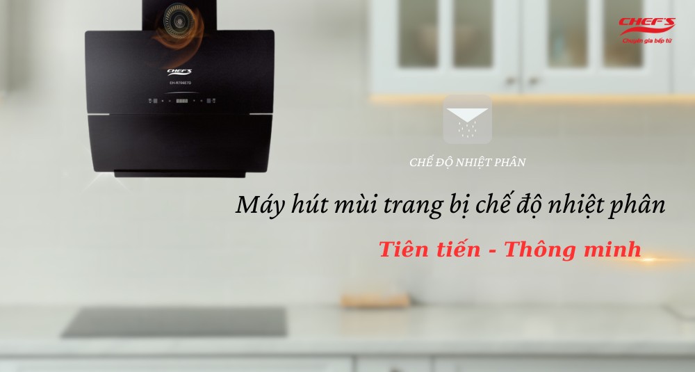 Tính năng và công nghệ của máy hút mùi Chefs