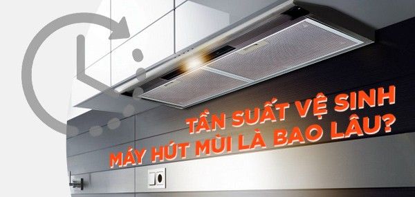 Nên vệ sinh máy hút mùi Torino bao lâu một lần